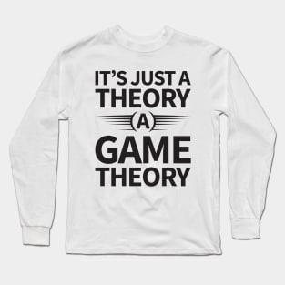 It's Just a Theory A Game Theory - Black Long Sleeve T-Shirt